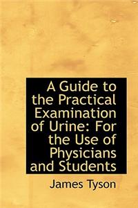 A Guide to the Practical Examination of Urine