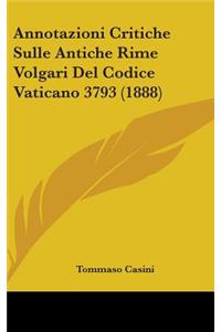 Annotazioni Critiche Sulle Antiche Rime Volgari Del Codice Vaticano 3793 (1888)