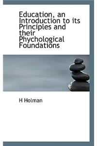 Education, an Introduction to Its Principles and Their Phychological Foundations