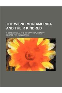 The Wisners in America and Their Kindred; A Genealogical and Biographical History