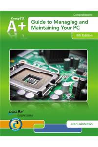 A+ Guide to Managing & Maintaining Your PC (with 2 terms (12 months) Printed Access Card)