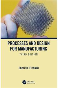 Processes and Design for Manufacturing, Third Edition