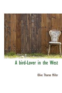 A Bird-Lover in the West