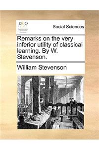 Remarks on the Very Inferior Utility of Classical Learning. by W. Stevenson.