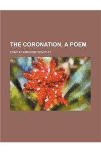 The Coronation, a Poem