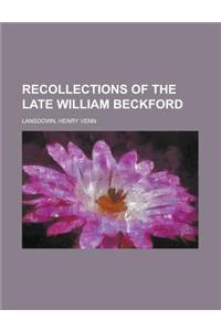 Recollections of the Late William Beckford