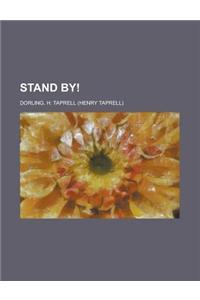 Stand By!