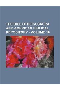 The Bibliotheca Sacra and American Biblical Repository (Volume 10)