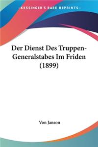 Dienst Des Truppen-Generalstabes Im Friden (1899)