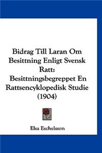 Bidrag Till Laran Om Besittning Enligt Svensk Ratt