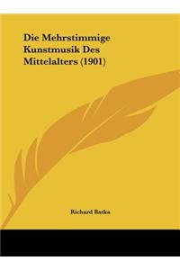 Die Mehrstimmige Kunstmusik Des Mittelalters (1901)