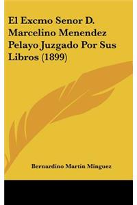 El Excmo Senor D. Marcelino Menendez Pelayo Juzgado Por Sus Libros (1899)