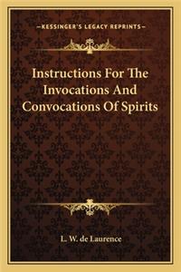 Instructions for the Invocations and Convocations of Spirits