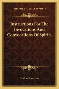 Instructions For The Invocations And Convocations Of Spirits