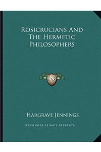 Rosicrucians And The Hermetic Philosophers