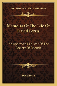 Memoirs Of The Life Of David Ferris
