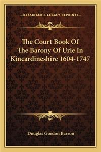 Court Book of the Barony of Urie in Kincardineshire 1604-1747