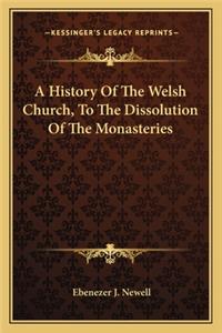 A History Of The Welsh Church, To The Dissolution Of The Monasteries