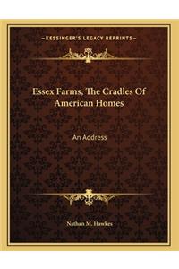 Essex Farms, The Cradles Of American Homes