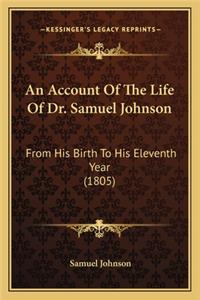 Account of the Life of Dr. Samuel Johnson: From His Birth to His Eleventh Year (1805)