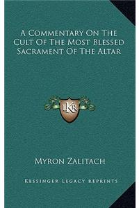 A Commentary on the Cult of the Most Blessed Sacrament of the Altar