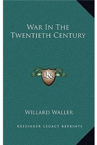 War In The Twentieth Century