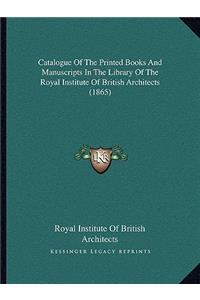 Catalogue of the Printed Books and Manuscripts in the Library of the Royal Institute of British Architects (1865)