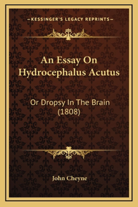 An Essay on Hydrocephalus Acutus