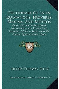 Dictionary Of Latin Quotations, Proverbs, Maxims, And Mottos