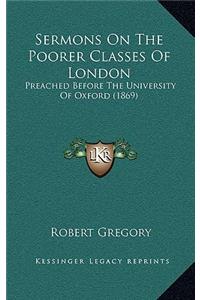 Sermons on the Poorer Classes of London