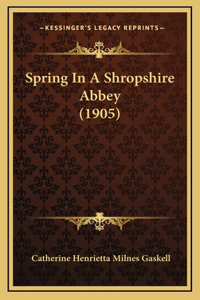 Spring in a Shropshire Abbey (1905)