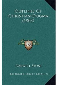 Outlines Of Christian Dogma (1903)