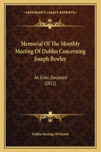 Memorial Of The Monthly Meeting Of Dublin Concerning Joseph Bewley