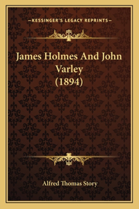 James Holmes And John Varley (1894)