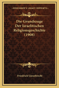 Die Grundszuge Der Israelitischen Religionsgeschichte (1908)
