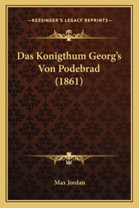 Das Konigthum Georg's Von Podebrad (1861)