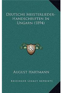 Deutsche Meisterlieder-Handschriften In Ungarn (1894)