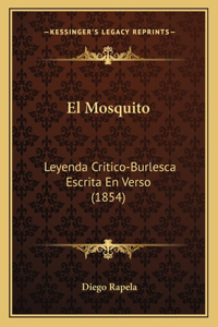 Mosquito: Leyenda Critico-Burlesca Escrita En Verso (1854)