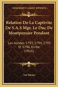 Relation De La Captivite De S.A.S Mgr. Le Duc De Montpensier Pendant
