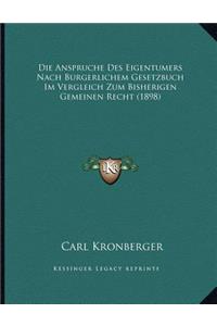 Die Anspruche Des Eigentumers Nach Burgerlichem Gesetzbuch Im Vergleich Zum Bisherigen Gemeinen Recht (1898)