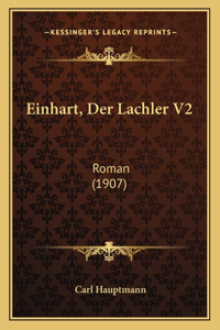 Einhart, Der Lachler V2