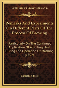 Remarks And Experiments On Different Parts Of The Process Of Brewing