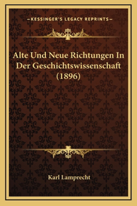 Alte Und Neue Richtungen In Der Geschichtswissenschaft (1896)