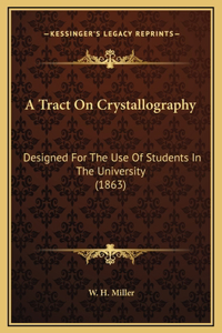 A Tract On Crystallography