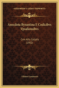 Anecdota Byzantina E Codicibvs Vpsaliensibvs