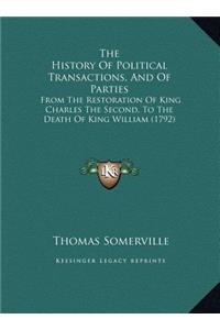 The History Of Political Transactions, And Of Parties