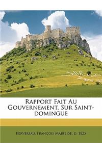 Rapport fait au gouvernement, sur Saint-Domingue