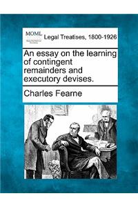 essay on the learning of contingent remainders and executory devises.