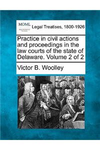 Practice in civil actions and proceedings in the law courts of the state of Delaware. Volume 2 of 2