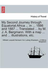My Second Journey Through Equatorial Africa ... in ... 1886 and 1887 ... Translated ... by M. J. A. Bergmann. with a Map ... and ... Illustrations, Etc.